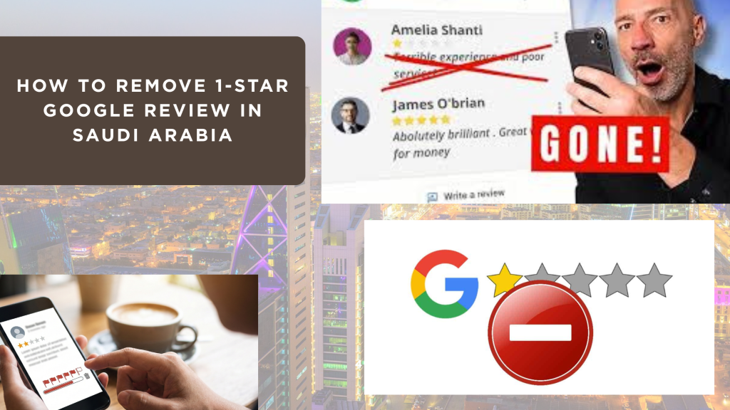 How to Remove 1-Star Google Review in Saudi Arabia (Complete 2026 Guide)